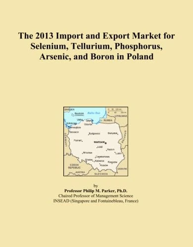 The 2013 Import and Export Market for Selenium, Tellurium, Phosphorus, Arsenic, and Boron in Poland