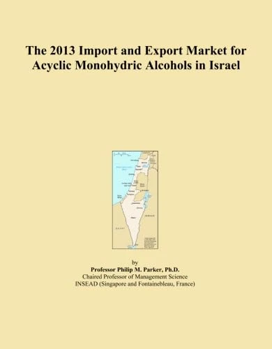 The 2013 Import and Export Market for Acyclic Monohydric Alcohols in Israel