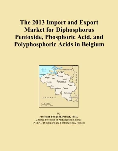 The 2013 Import and Export Market for Diphosphorus Pentoxide, Phosphoric Acid, and Polyphosphoric Acids in Belgium