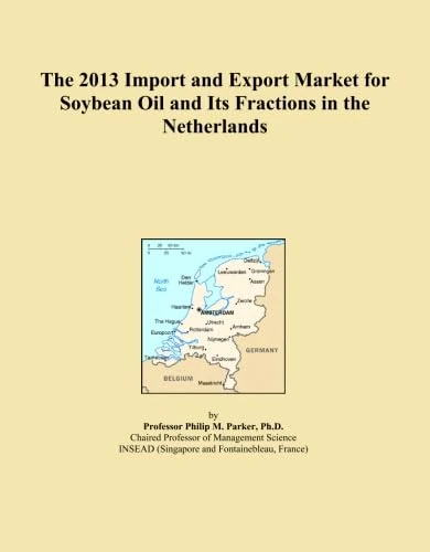 The 2013 Import and Export Market for Soybean Oil and Its Fractions in the Netherlands