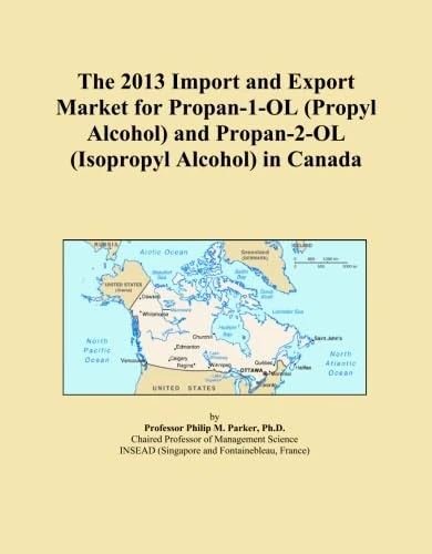 The 2013 Import and Export Market for Propan-1-OL (Propyl Alcohol) and Propan-2-OL (Isopropyl Alcohol) in Canada