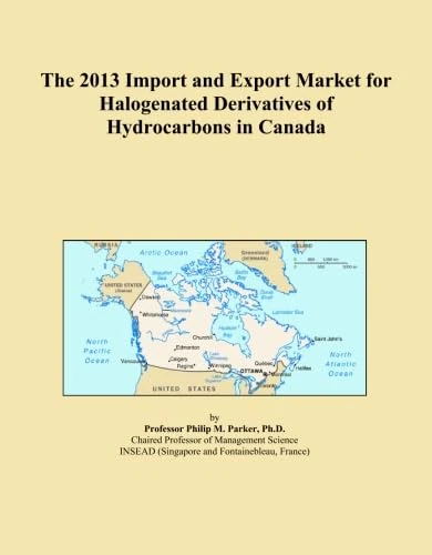 The 2013 Import and Export Market for Halogenated Derivatives of Hydrocarbons in Canada