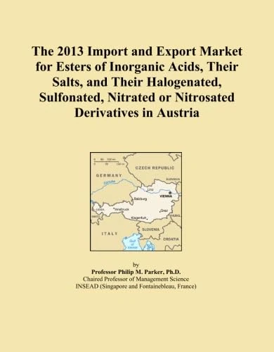 The 2013 Import and Export Market for Esters of Inorganic Acids, Their Salts, and Their Halogenated, Sulfonated, Nitrated or Nitrosated Derivatives in Austria