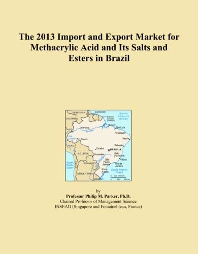 The 2013 Import and Export Market for Methacrylic Acid and Its Salts and Esters in Brazil