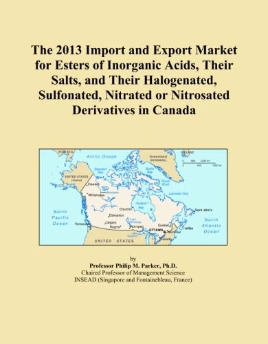The 2013 Import and Export Market for Esters of Inorganic Acids, Their Salts, and Their Halogenated, Sulfonated, Nitrated or Nitrosated Derivatives in Canada