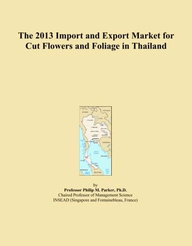 The 2013 Import and Export Market for Cut Flowers and Foliage in Thailand