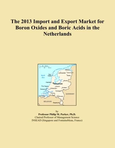 The 2013 Import and Export Market for Boron Oxides and Boric Acids in the Netherlands