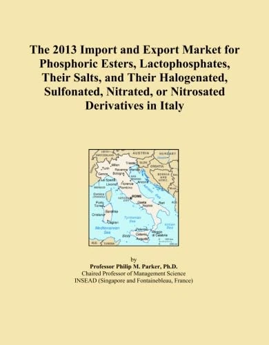 The 2013 Import and Export Market for Phosphoric Esters, Lactophosphates, Their Salts, and Their Halogenated, Sulfonated, Nitrated, or Nitrosated Derivatives in Italy