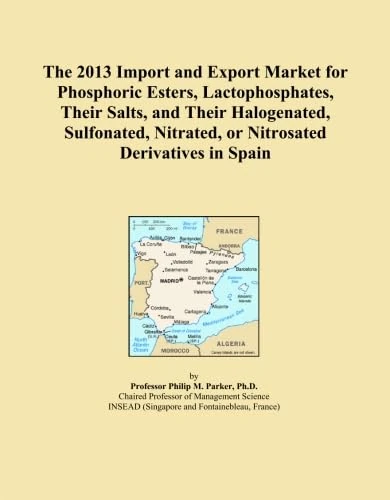 The 2013 Import and Export Market for Phosphoric Esters, Lactophosphates, Their Salts, and Their Halogenated, Sulfonated, Nitrated, or Nitrosated Derivatives in Spain