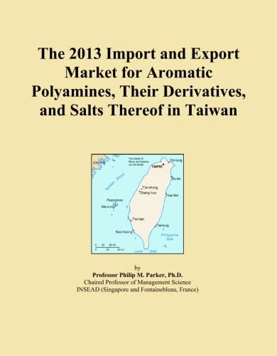 The 2013 Import and Export Market for Aromatic Polyamines, Their Derivatives, and Salts Thereof in Taiwan