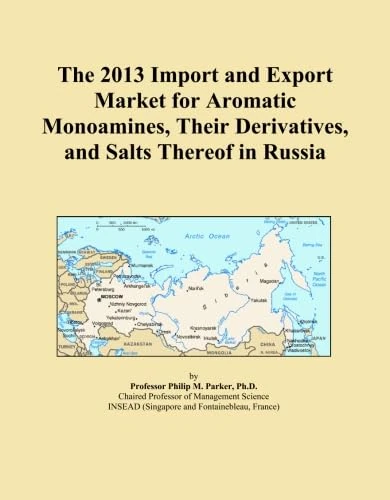The 2013 Import and Export Market for Aromatic Monoamines, Their Derivatives, and Salts Thereof in Russia