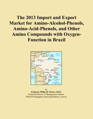The 2013 Import and Export Market for Amino-Alcohol-Phenols, Amino-Acid-Phenols, and Other Amino Compounds with Oxygen-Function in Brazil