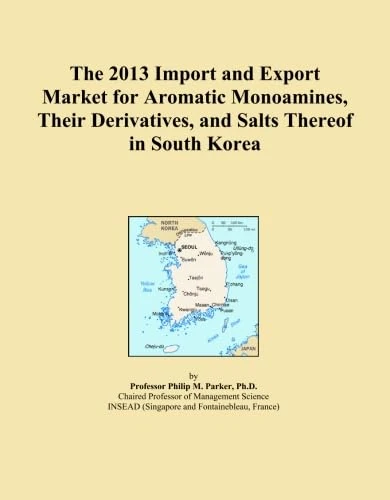 The 2013 Import and Export Market for Aromatic Monoamines, Their Derivatives, and Salts Thereof in South Korea