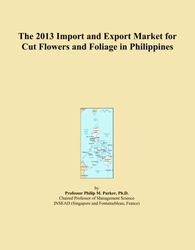 The 2013 Import and Export Market for Cut Flowers and Foliage in Philippines