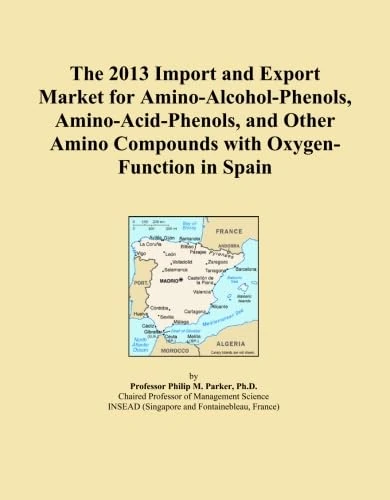 The 2013 Import and Export Market for Amino-Alcohol-Phenols, Amino-Acid-Phenols, and Other Amino Compounds with Oxygen-Function in Spain