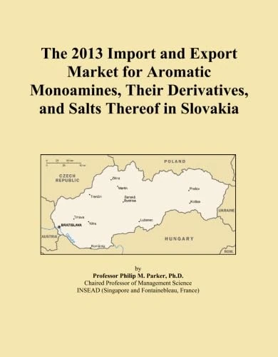 The 2013 Import and Export Market for Aromatic Monoamines, Their Derivatives, and Salts Thereof in Slovakia