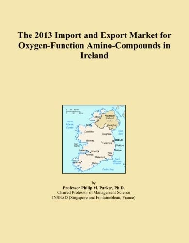 The 2013 Import and Export Market for Oxygen-Function Amino-Compounds in Ireland