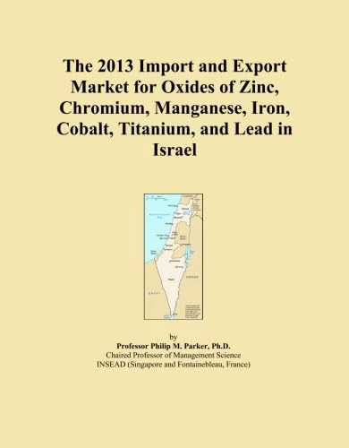 The 2013 Import and Export Market for Oxides of Zinc, Chromium, Manganese, Iron, Cobalt, Titanium, and Lead in Israel