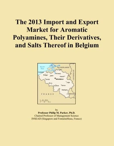 The 2013 Import and Export Market for Aromatic Polyamines, Their Derivatives, and Salts Thereof in Belgium