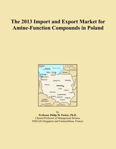 The 2013 Import and Export Market for Amine-Function Compounds in Poland