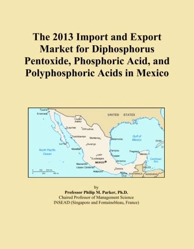 The 2013 Import and Export Market for Diphosphorus Pentoxide, Phosphoric Acid, and Polyphosphoric Acids in Mexico