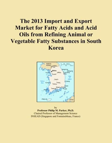 The 2013 Import and Export Market for Fatty Acids and Acid Oils from Refining Animal or Vegetable Fatty Substances in South Korea
