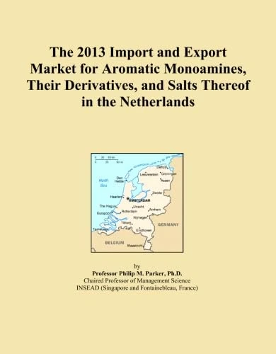The 2013 Import and Export Market for Aromatic Monoamines, Their Derivatives, and Salts Thereof in the Netherlands