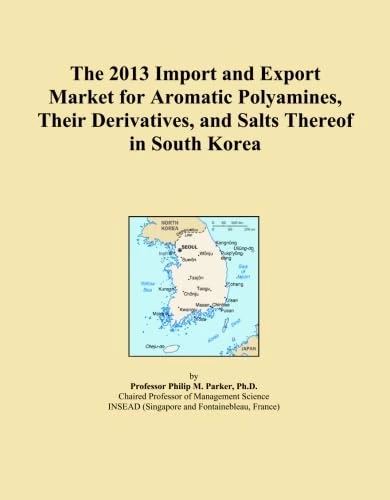 The 2013 Import and Export Market for Aromatic Polyamines, Their Derivatives, and Salts Thereof in South Korea