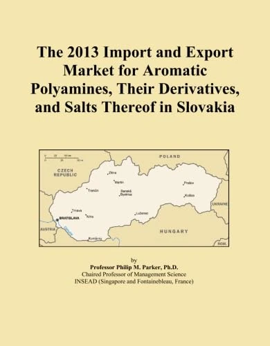 The 2013 Import and Export Market for Aromatic Polyamines, Their Derivatives, and Salts Thereof in Slovakia
