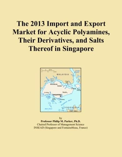 The 2013 Import and Export Market for Acyclic Polyamines, Their Derivatives, and Salts Thereof in Singapore