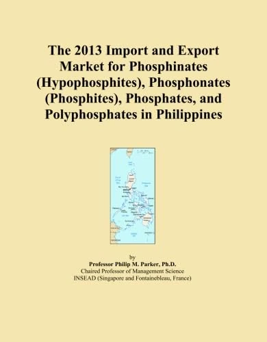 The 2013 Import and Export Market for Phosphinates (Hypophosphites), Phosphonates (Phosphites), Phosphates, and Polyphosphates in Philippines