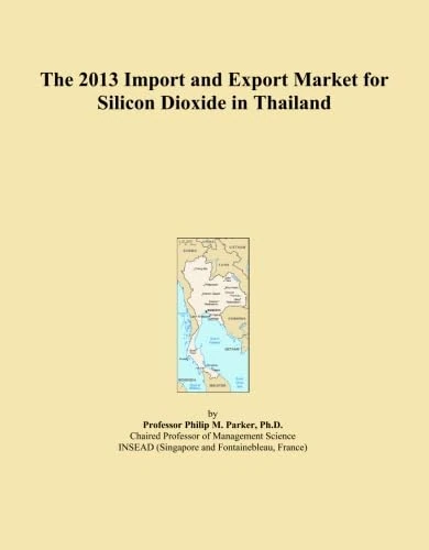 The 2013 Import and Export Market for Silicon Dioxide in Thailand