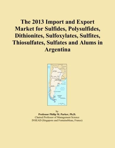 The 2013 Import and Export Market for Sulfides, Polysulfides, Dithionites, Sulfoxylates, Sulfites, Thiosulfates, Sulfates and Alums in Argentina