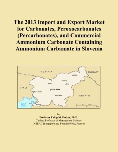 The 2013 Import and Export Market for Carbonates, Peroxocarbonates (Percarbonates), and Commercial Ammonium Carbonate Containing Ammonium Carbamate in Slovenia