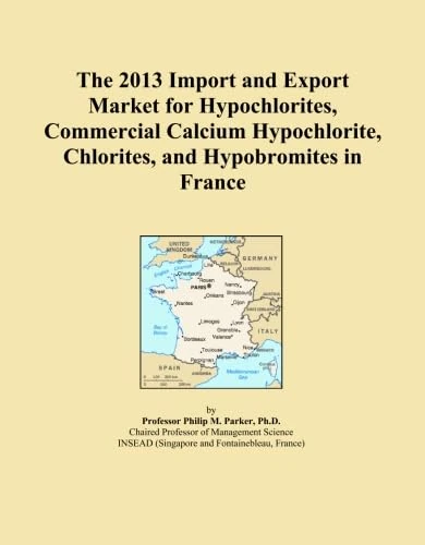 The 2013 Import and Export Market for Hypochlorites, Commercial Calcium Hypochlorite, Chlorites, and Hypobromites in France