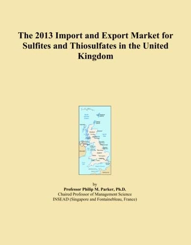 The 2013 Import and Export Market for Sulfites and Thiosulfates in the United Kingdom