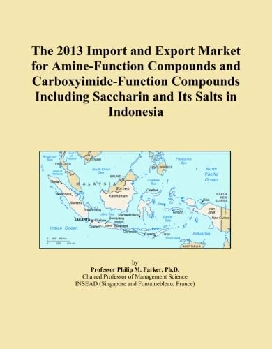 The 2013 Import and Export Market for Amine-Function Compounds and Carboxyimide-Function Compounds Including Saccharin and Its Salts in Indonesia