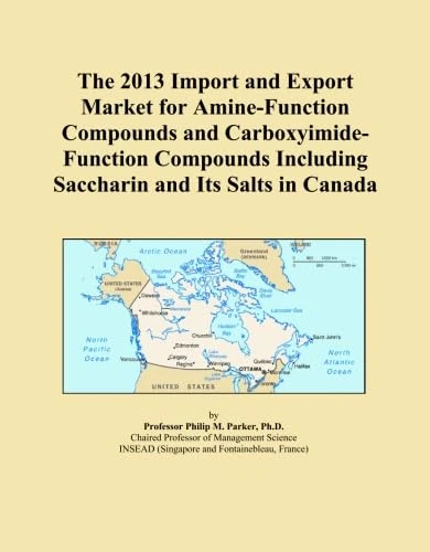 The 2013 Import and Export Market for Amine-Function Compounds and Carboxyimide-Function Compounds Including Saccharin and Its Salts in Canada