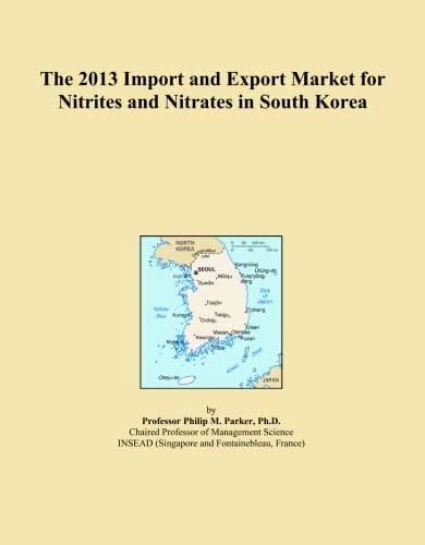 The 2013 Import and Export Market for Nitrites and Nitrates in South Korea