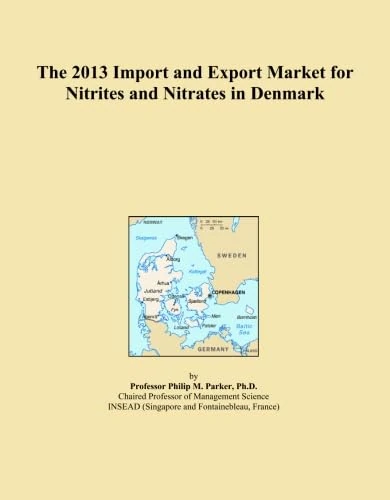 The 2013 Import and Export Market for Nitrites and Nitrates in Denmark