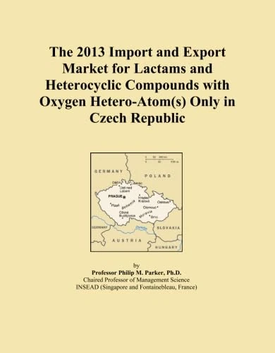 The 2013 Import and Export Market for Lactams and Heterocyclic Compounds with Oxygen Hetero-Atom(s) Only in Czech Republic