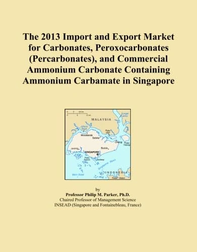 The 2013 Import and Export Market for Carbonates, Peroxocarbonates (Percarbonates), and Commercial Ammonium Carbonate Containing Ammonium Carbamate in Singapore