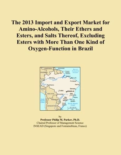 The 2013 Import and Export Market for Amino-Alcohols, Their Ethers and Esters, and Salts Thereof, Excluding Esters with More Than One Kind of Oxygen-Function in Brazil