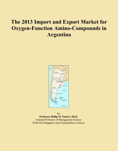 The 2013 Import and Export Market for Oxygen-Function Amino-Compounds in Argentina