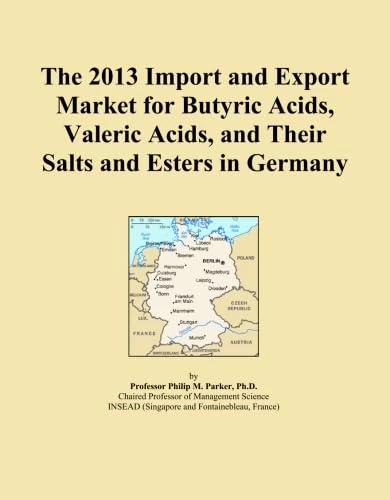 The 2013 Import and Export Market for Butyric Acids, Valeric Acids, and Their Salts and Esters in Germany