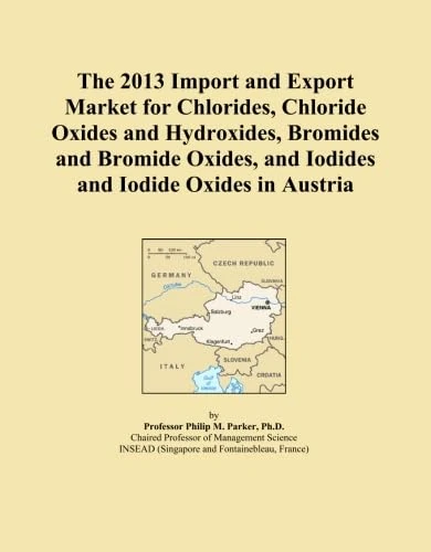 The 2013 Import and Export Market for Chlorides, Chloride Oxides and Hydroxides, Bromides and Bromide Oxides, and Iodides and Iodide Oxides in Austria