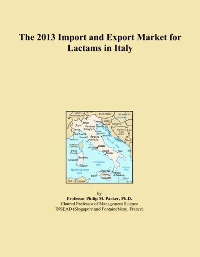 The 2013 Import and Export Market for Lactams in Italy