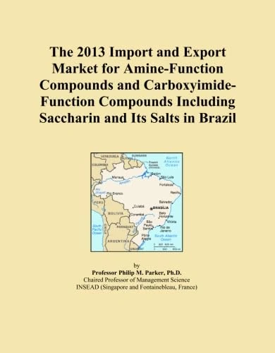 The 2013 Import and Export Market for Amine-Function Compounds and Carboxyimide-Function Compounds Including Saccharin and Its Salts in Brazil