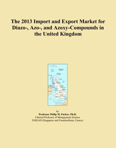 The 2013 Import and Export Market for Diazo-, Azo-, and Azoxy-Compounds in the United Kingdom