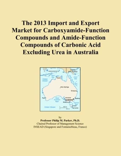 The 2013 Import and Export Market for Carboxyamide-Function Compounds and Amide-Function Compounds of Carbonic Acid Excluding Urea in Australia